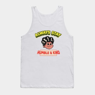 Always Stay Humble And Kind Tank Top